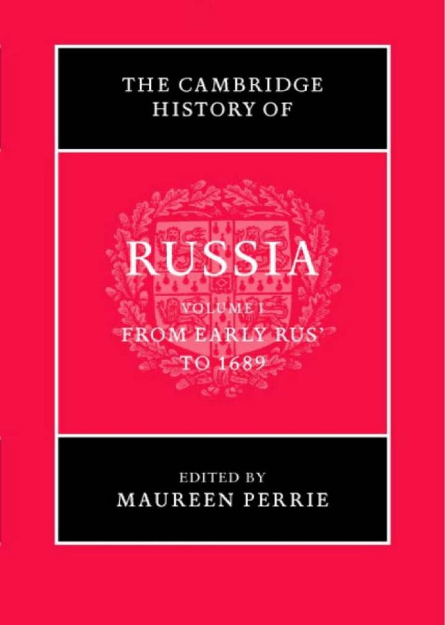 THE CAMBRIDGE HISTORY OF RUSSIA, Volume I - From Early Rusâ to 1689 by Unknown