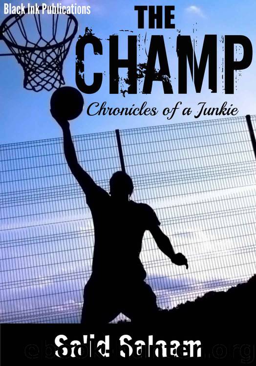 THE CHAMP (Chronicles of a Junkie Book 1) by Sa'id Salaam