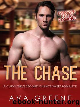 THE CHASE: A Curvy Girl's Second Chance Sweet Romance (Evergreen Hotel Romance Book 5) by Ava Greene
