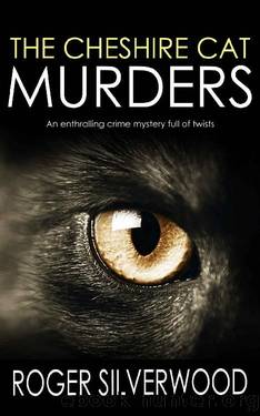 THE CHESHIRE CAT MURDERS an enthralling crime mystery full of twists (Yorkshire Murder Mysteries Book 18) by ROGER SILVERWOOD