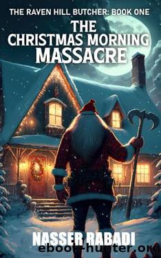 THE CHRISTMAS MORNING MASSACRE: A Slasher Horror Novel (THE RAVEN HILL BUTCHER Book 1) by Nasser Rabadi