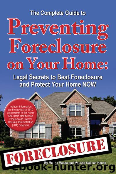 THE COMPLETE GUIDE TO Preventing Foreclosure on Your Home: Legal Secrets to Beat Foreclosure and Protect Your Home NOW by Martha Maeda & Maurcia DeLean Houck
