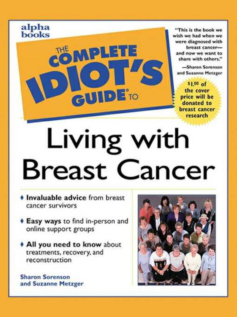 THE COMPLETE IDIOT'S GUIDE TO LIVING WITH BREAST CANCER by Sharon Sorenson Suzanne Metger