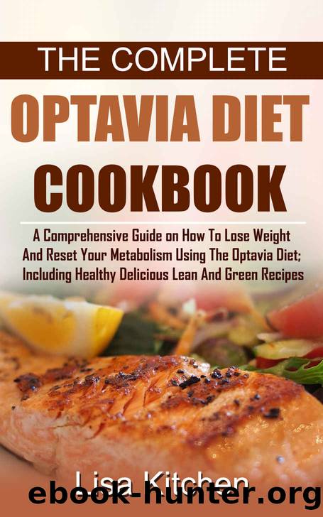 THE COMPLETE OPTAVIA DIET COOKBOOK: A Comprehensive Guide on How to Lose Weight and Reset Your Metabolism Using the Optavia Diet; Including Healthy Delicious Lean and Green Recipes by Lisa Kitchen