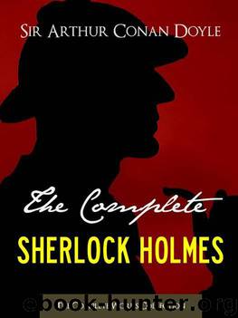 THE COMPLETE SHERLOCK HOLMES and THE COMPLETE TALES OF TERROR AND MYSTERY (All Sherlock Holmes Stories and All 12 Tales of Mystery in a Single Volume!) ... Conan Doyle | The Complete Works Collection) by Doyle Sir Arthur Conan & Estate Ltd. The Conan Doyle & Works Collection The Complete & Holmes Sherlock & Watson Doctor