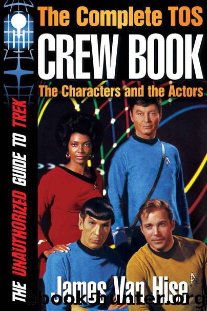 THE COMPLETE TOS CREW BOOK: Characters, Stars, Interviews (The Unauthorized Guide to Trek) by Van Hise James