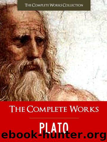 THE COMPLETE WORKS (Complete Works of Plato) by Plato