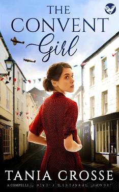 THE CONVENT GIRL a compelling saga of love, loss and self-discovery (Devonshire Sagas Book 10) by TANIA CROSSE
