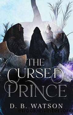 THE CURSED PRINCE: BOOK 1 by D .B. Watson