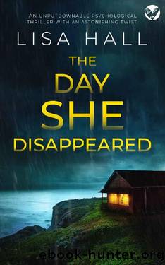 THE DAY SHE DISAPPEARED an unputdownable psychological thriller with an astonishing twist by LISA HALL