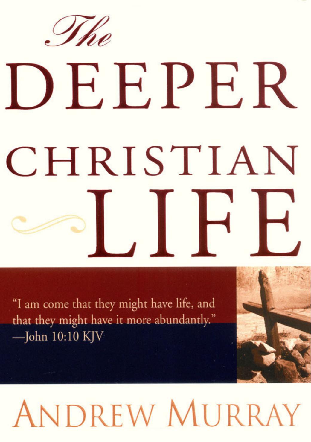 THE DEEPER CHRISTIAN LIFE - An Aid To Its Attainment by Andrew Murray