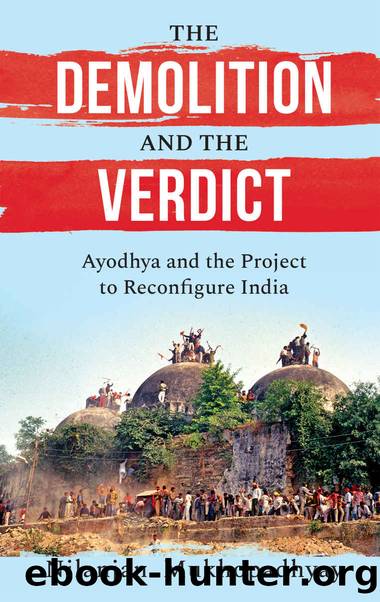 THE DEMOLITION AND THE VERDICT AYODHYA AND THE PROJECT TO RECONFIGURE INDIA by Nilanjan Mukhopadhyay
