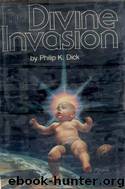 THE DIVINE INVASION by Philip K. Dick