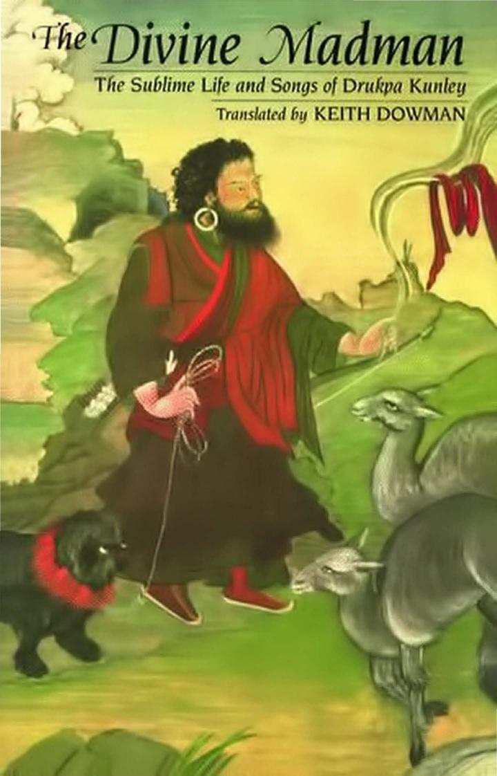 THE DIVINE MADMAN, The Sublime Life and Songs of Drukpa Kunley by Unknown