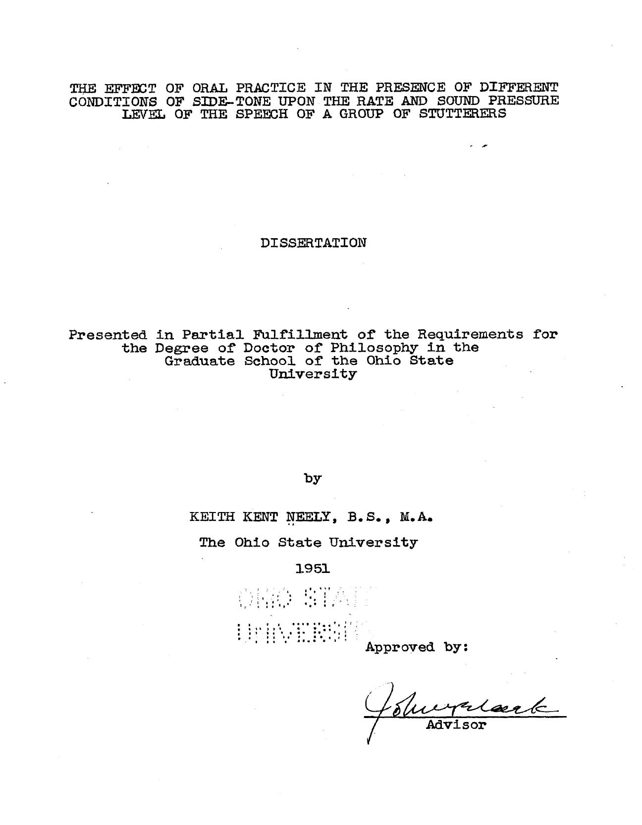 THE EFFECT OF ORAL PRACTICE IN THE PRESENCE OF DIFFERENT CONDITIONS OF SIDE-TONE UPON THE RATE AND SOUND PRESSURE LEVEL OF THE SPEECH OF A GROUPOF STUTTERERS by NEELY KEITH KENT