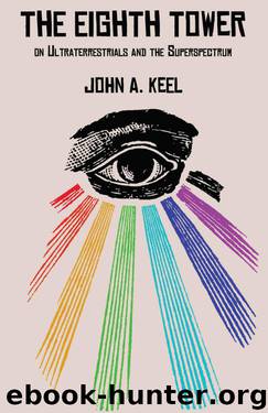THE EIGHTH TOWER: On Ultraterrestrials and the Superspectrum by Keel John A
