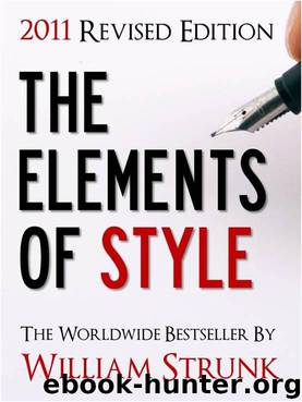 THE ELEMENTS OF STYLE (UPDATED 2011 EDITION) The All-Time Bestselling Book on Writing English Newly Edited (Special 2011 Edition) BY WILLIAM STRUNK, JUNIOR ... Style OVER 10 MILLION COPIES SOLD! [Revised] by Strunk William & Strunk Junior William & William Strunk The Elements of Style by & Press The Elements of Style & Hong Chris