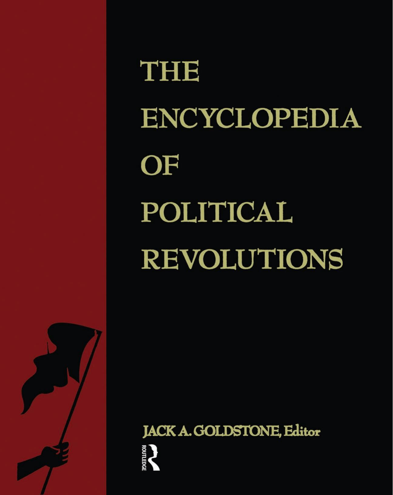 THE ENCYCLOPEDIA OF POLITICAL REVOLUTIONS by JACK A. GOLDSTONE