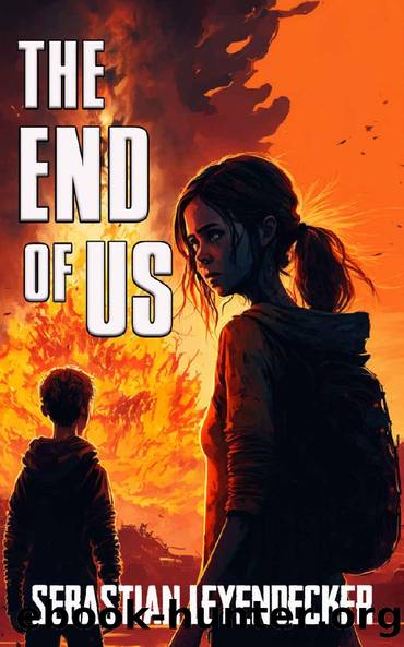 THE END OF US: A Post-Apocalyptic Survival Thriller by Sebastian Leyendecker