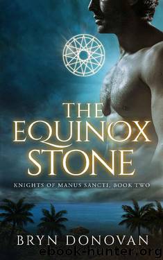 THE EQUINOX STONE (Knights of Manus Sancti Book 2) by Bryn Donovan