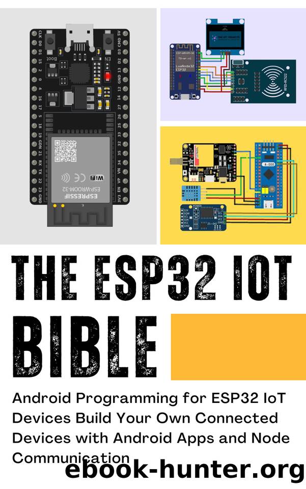 THE ESP32 IOT BIBLE: Android Programming for ESP32 IoT Devices Build Your Own Connected Devices with Android Apps and Node Communication by Nakamoto Sanji