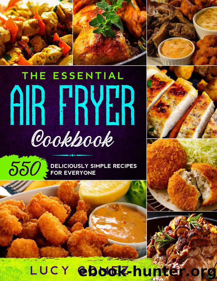 THE ESSENTIAL AIR FRYER COOKBOOK: 550 Deliciously Simple Recipes for Everyone by Gomez Lucy