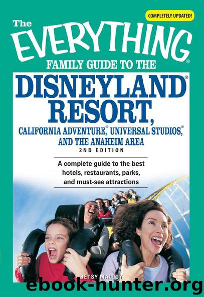 THE EVERYTHING® FAMILY GUIDE TO THE DISNEYLAND® RESORT, CALIFORNIA ADVENTURE ®, UNIVERSAL STUDIOS ®, AND THE ANAHEIM AREA by Betsy Malloy