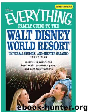 THE EVERYTHING® FAMILY GUIDE TO THE WALT DISNEY WORLD RESORT®, UNIVERSAL STUDIOS®, AND GREATER ORLANDO by Cheryl Charming