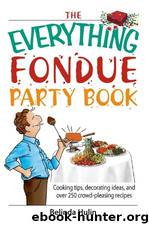 THE EVERYTHING® FONDUE PARTY BOOK by Belinda Hulin;