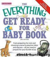 THE EVERYTHING® GET READY FOR BABY BOOK 2nd Edition by Katina Z. Jones Technical Review by Vincent Iannelli M.D