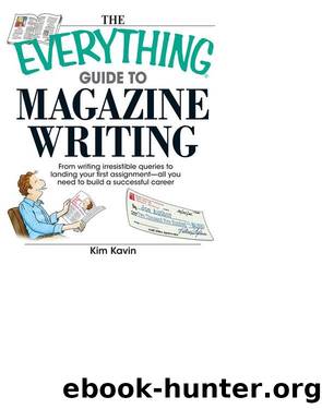THE EVERYTHING® GUIDE TO MAGAZINE WRITING by Kim Kavin;