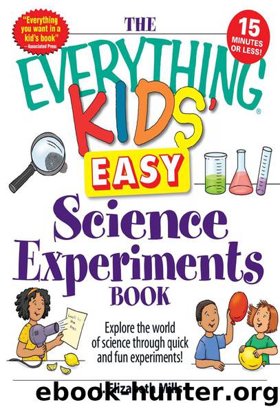 THE EVERYTHING® KIDS' EASY Science Experiments Books by J. Elizabeth Mills