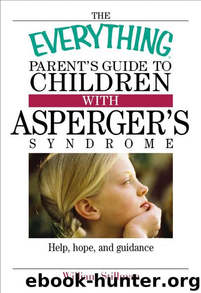 THE EVERYTHING® PARENT'S GUIDE TO CHILDREN WITH ASPERGER'S SYNDROME by William Stillman