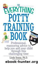 THE EVERYTHING® POTTY TRAINING BOOK by Linda Sonna Ph.D.;