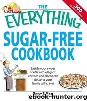 THE EVERYTHING® SUGAR-FREE COOKBOOK by Nancy T. Maar Technical Review by Julie Negrin M.S