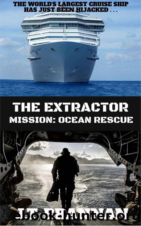 THE EXTRACTOR - MISSION: OCEAN RESCUE: The World's Largest Cruise Ship has Just Been Hijacked . . . by J.T. Brannan