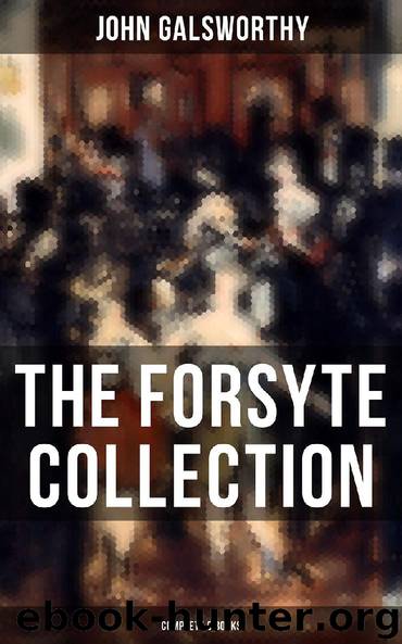 THE FORSYTE COLLECTION - Complete 9 Books by John Galsworthy