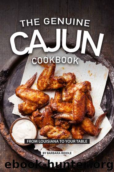 THE GENUINE CAJUN COOKBOOK: From Louisiana to Your Table by Barbara Riddle