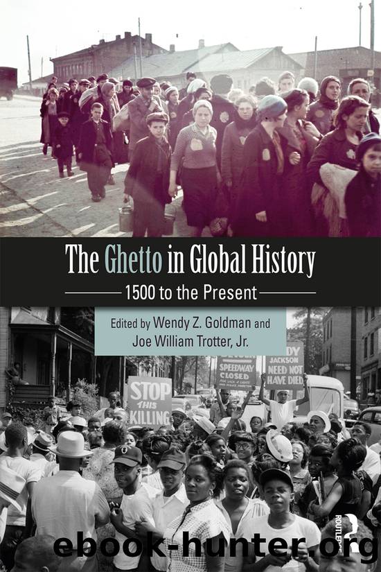 THE GHETTO IN GLOBAL HISTORY by Wendy Z. Goldman and Joe William Trotter Jr