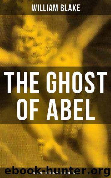 THE GHOST OF ABEL (With All the Original Illustrations) by William Blake