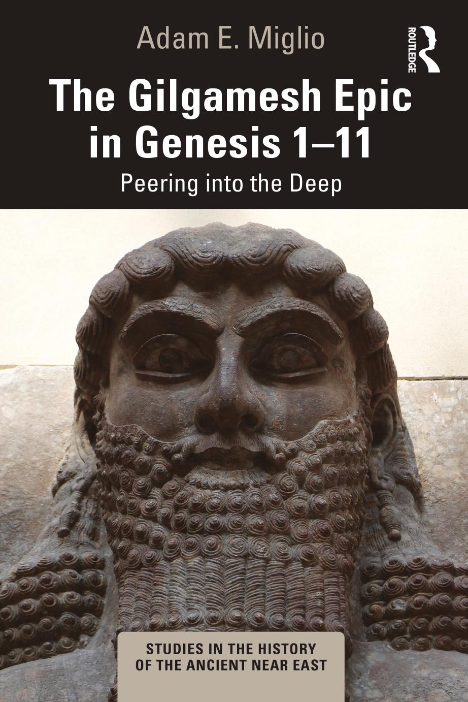 THE GILGAMESH EPIC IN GENESIS 1â11; Peering into the Deep by Adam E. Miglio