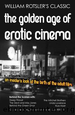THE GOLDEN AGE OF EROTIC CINEMA: 1959-1972 by Wiilliam Rotsler