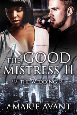 THE GOOD MISTRESS II: The Wedding by Amarie Avant & Avant Amarie
