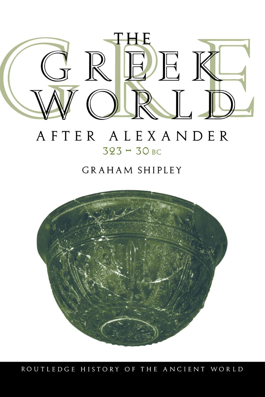 THE GREEK WORLD AFTER ALEXANDER: 323â30 BC by Graham Shipley