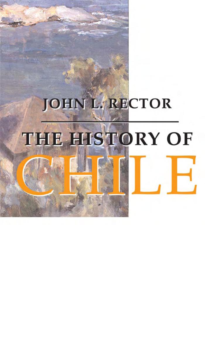 THE HISTORY OF CHILE by John L. Rector