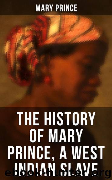 THE HISTORY OF MARY PRINCE, A WEST INDIAN SLAVE by Mary Prince