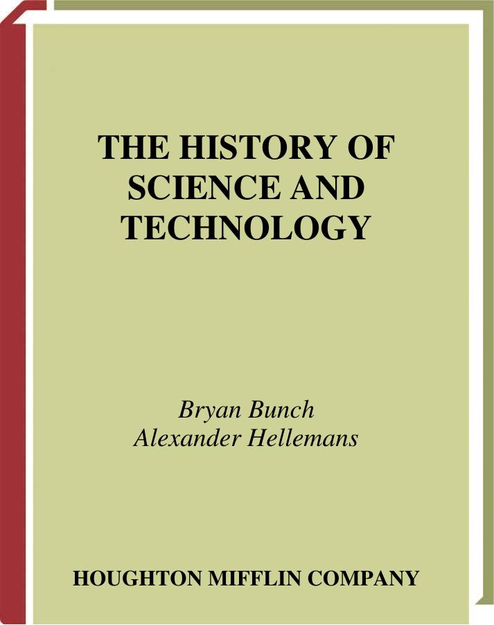THE HISTORY OF SCIENCE AND TECHNOLOGY by BRYAN BUNCH and ALEXANDER HELLEMANS