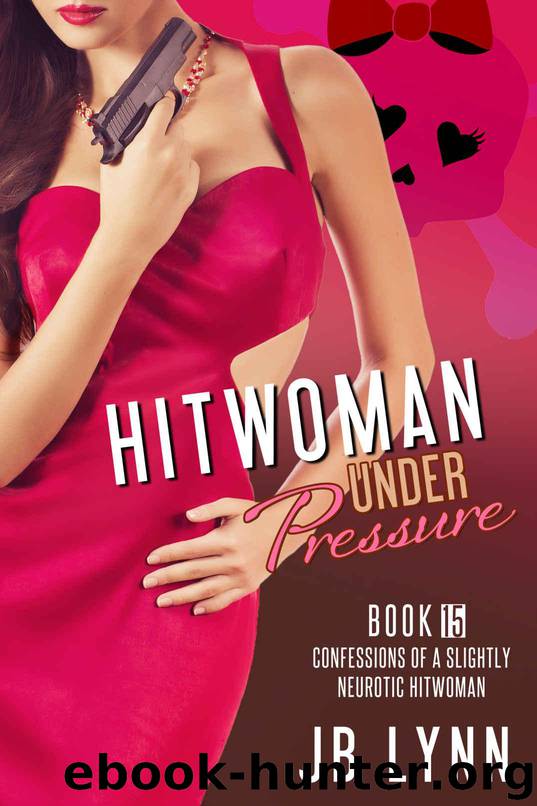 THE HITWOMAN UNDER PRESSURE (Confessions of a Slightly Neurotic Hitwoman Book 15) by Lynn JB