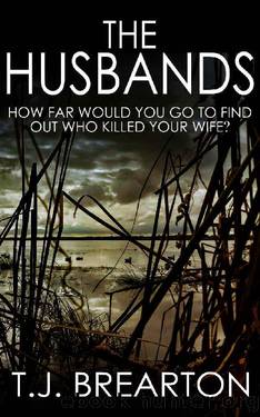 THE HUSBANDS: how far would you go to find out who killed your wife? by T.J. BREARTON