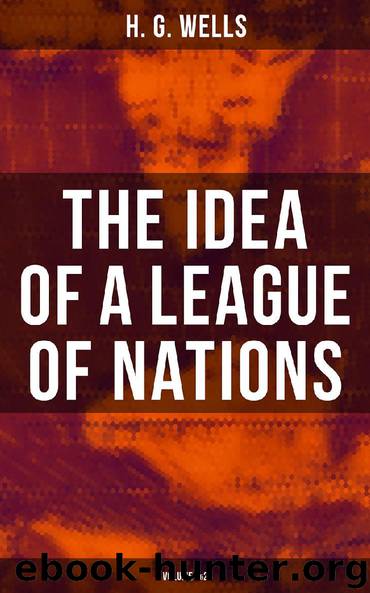 THE IDEA OF A LEAGUE OF NATIONS (Volume 1&2) by H. G. Wells